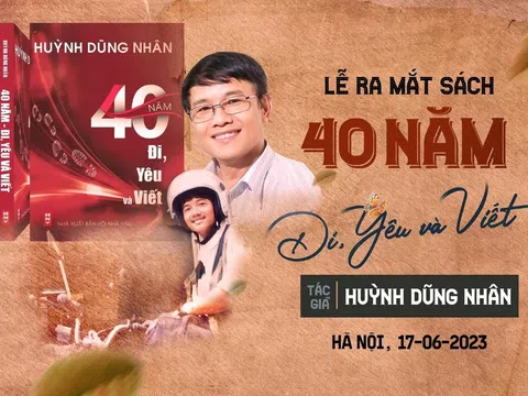 Nhà báo Huỳnh Dũng Nhân cho ra mắt cuốn sách “40 năm Đi, Yêu và Viết”