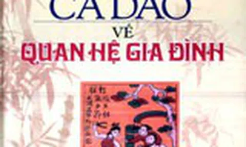 Tục ngữ, ca dao về quan hệ gia đình- Kỳ 12 (Hết)