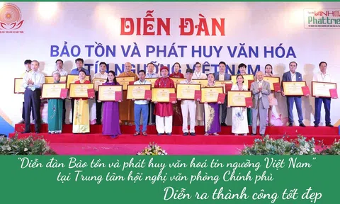 “Diễn đàn Bảo tồn và phát huy văn hoá tín ngưỡng Việt Nam” tại Trung tâm hội nghị văn phòng Chính phủ, diễn ra thành công tốt đẹp