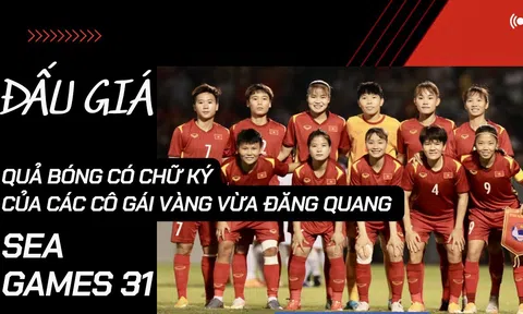 Bán đấu giá quả bóng có chữ ký của các cô gái vàng vừa đăng quang SEA Games 31