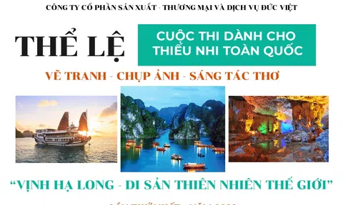 Thể lệ cuộc thi dành cho thiếu nhi toàn quốc – Vẽ tranh – chụp ảnh – sáng tác thơ “Vịnh Hạ Long – Di sản thiên nhiên thế giới” – Lần thứ nhất – năm 2022