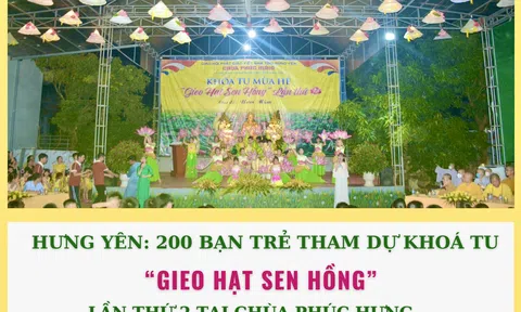 Hưng Yên: 200 bạn trẻ tham dự khoá tu “Gieo hạt sen hồng” lần thứ 2 tại Chùa Phúc Hưng