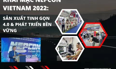 Khai mạc Nepcon Vietnam 2022: Sản xuất tinh gọn 4.0 & Phát triển bền vững