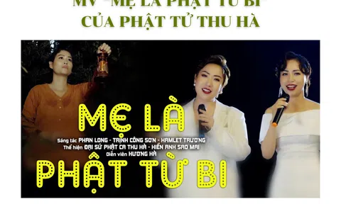 MV “Mẹ là Phật từ bi” của Phật tử Thu Hà