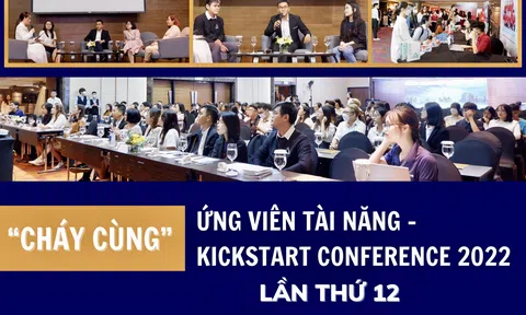 “Cháy cùng" Ứng viên tài năng - Kickstart Conference 2022 lần thứ 12