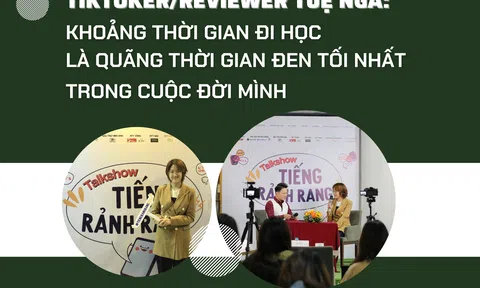 Tiktoker/Reviewer Tuệ Nga: Khoảng thời gian đi học là quãng thời gian đen tối nhất trong cuộc đời mình