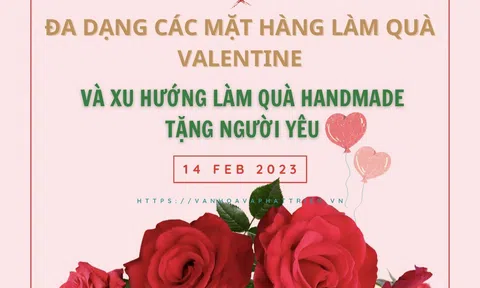 Đa dạng các mặt hàng làm quà Valentine và xu hướng làm quà handmade tặng người yêu