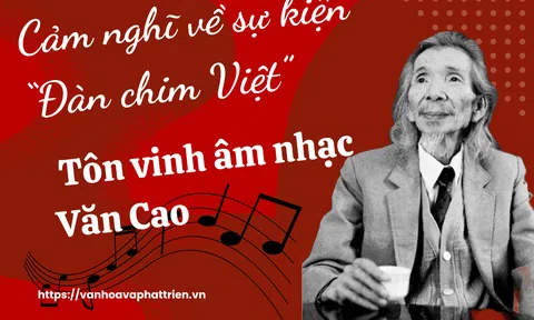 Cảm nghĩ về sự kiện “Đàn chim Việt” – Tôn vinh âm nhạc Văn Cao