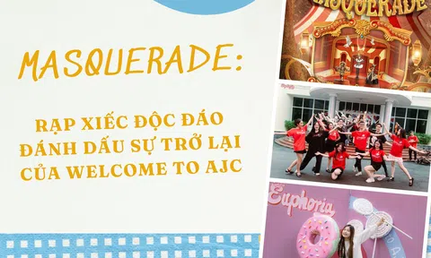 MASQUERADE: Rạp xiếc độc đáo đánh dấu sự trở lại của Welcome to AJC