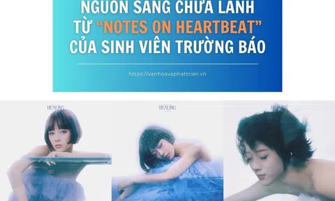 Nguồn sáng chữa lành từ “Notes On Heartbeat” của sinh viên trường Báo chí