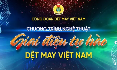 Chương trình nghệ thuật “Giai điệu tự hào Dệt may Việt Nam”