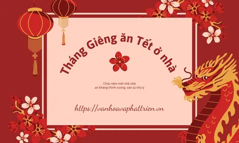 Tháng Giêng ăn Tết ở nhà