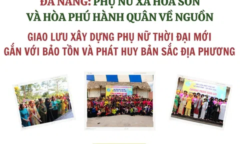 Đà Nẵng: Phụ nữ xã Hòa Sơn và Hòa Phú hành quân về nguồn - giao lưu xây dựng phụ nữ thời đại mới gắn với bảo tồn và phát huy bản sắc địa phương