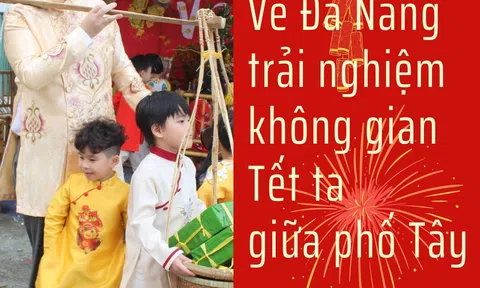 Về Đà Nẵng trải nghiệm không gian Tết ta giữa phố Tây