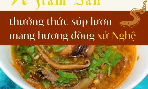 Về Nam Đàn thưởng thức súp lươn mang hương đồng xứ Nghệ