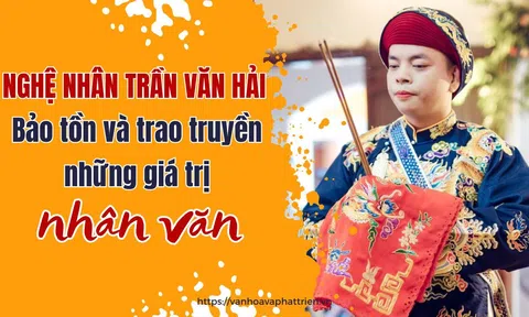 Nghệ nhân Trần Văn Hải: Bảo tồn và trao truyền những giá trị nhân văn