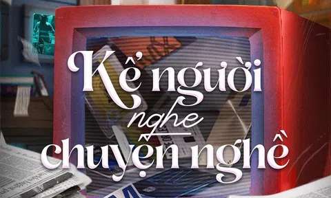 Kể người nghe chuyện nghề - Dự án lan toả những nghề nghiệp “thầm lặng”