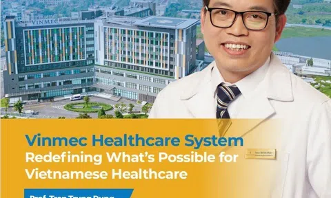 Hệ thống y tế Vinmec: Vị thế mới cho Việt Nam trên bản đồ y tế Thế giới