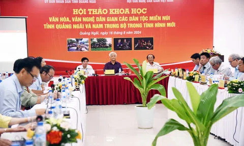 Hội thảo khoa học “Văn hóa, văn nghệ dân gian các dân tộc miền núi tỉnh Quảng Ngãi và Nam Trung Bộ trong tình hình mới"