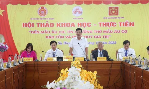 Phú Thọ: Hội thảo khoa học - thực tiễn “Đền Mẫu Âu cơ, Tín ngưỡng thờ Mẫu Âu cơ - Bảo tồn và phát huy giá trị”