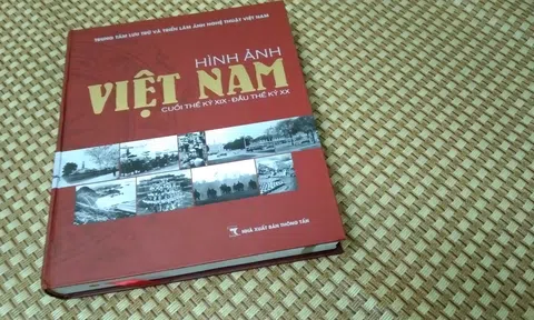 Sách mới: “Hình ảnh Việt Nam cuối thế kỷ XIX đầu thế kỷ 20” - Một pho lịch sử bằng hình ảnh