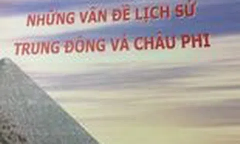 Những vấn đề Lịch sử Trung Đông và Châu Phi (Kỳ 3)