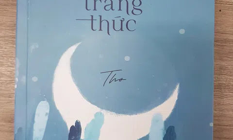 Đọc tập thơ hay Vầng trăng thức của nhà thơ Nguyễn Thiện