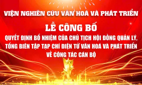 Tạp chí điện tử Văn hóa và Phát triển công bố Quyết định bổ nhiệm về công tác cán bộ