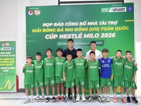 Nestlé MILO đồng hành U11 Toàn quốc 2026: Ươm mầm tài năng bóng đá Việt