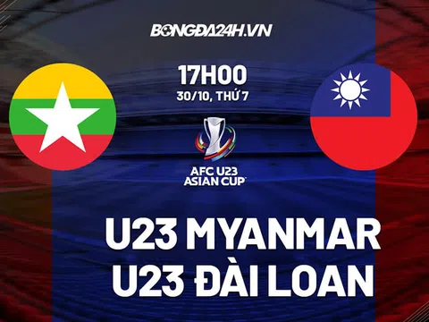 Vòng loại U23 Châu Á: U23 Myanmar vs U23 Đài Loan