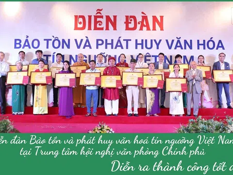 “Diễn đàn Bảo tồn và phát huy văn hoá tín ngưỡng Việt Nam” tại Trung tâm hội nghị văn phòng Chính phủ, diễn ra thành công tốt đẹp