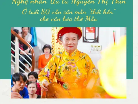 Nghệ nhân Ưu tú Nguyễn Thị Thìn: Ở tuổi 80 vẫn cần mẫn “thổi hồn” cho văn hóa thờ Mẫu