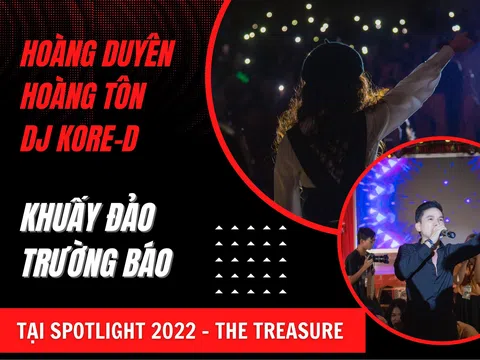 Hoàng Duyên, Hoàng Tôn, DJ Kore-D khuấy đảo trường Báo tại Spotlight 2022 – The Treasure