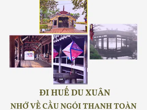 Đi Huế du xuân nhớ về cầu Ngói Thanh Toàn