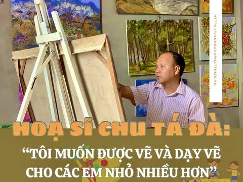 Hoạ sĩ Chu Tá Đà: “Tôi muốn được vẽ và dạy vẽ cho các em nhỏ nhiều hơn”