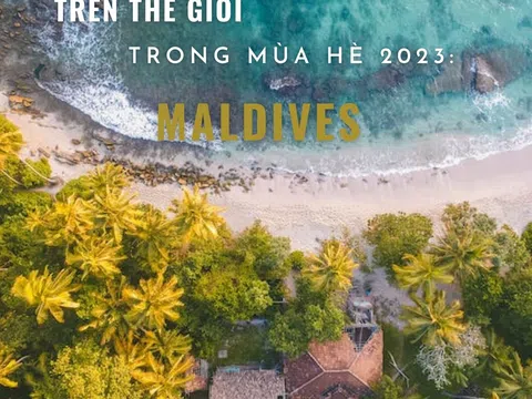 Top 10 điểm du lịch đáng đến nhất trên thế giới trong mùa hè 2023: Maldives