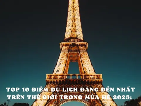 Top 10 điểm du lịch đáng đến nhất trên thế giới trong mùa hè 2023: Paris, Pháp