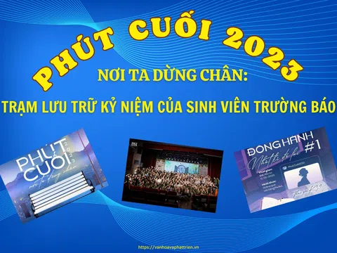 Phút Cuối 2023 - Nơi ta dừng chân: Trạm lưu trữ kỷ niệm của sinh viên trường Báo