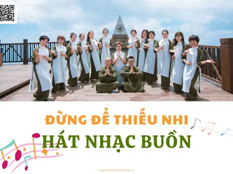 Đừng để thiếu nhi hát nhạc buồn