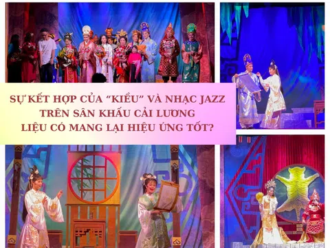 Sự kết hợp của “Kiều” và nhạc Jazz trên sân khấu cải lương liệu có mang lại hiệu ứng tốt?