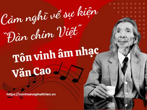 Cảm nghĩ về sự kiện “Đàn chim Việt” – Tôn vinh âm nhạc Văn Cao
