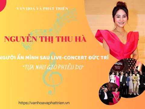 Nguyễn Thị Thu Hà, người ẩn mình sau Live-concert Đức Trí “Tựa như Gió phiêu du”