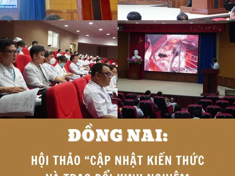 Đồng Nai: Hội thảo “Cập nhật kiến thức và trao đổi kinh nghiệm trong điều trị bệnh lý Tim mạch & Ngoại Thần kinh”