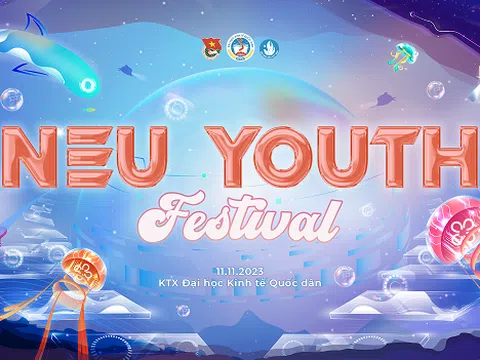 NEU Youth Festival 2023: cùng tuổi trẻ NEU khơi nguồn cá tính, dậy sóng chất riêng