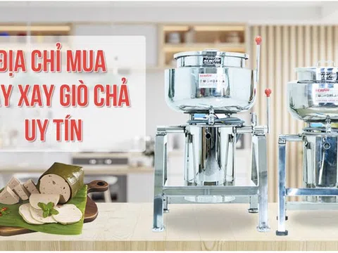 Mách bạn địa chỉ mua máy xay giò chả uy tín, giá tốt nhất