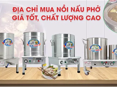 Mách bạn địa chỉ mua nồi nấu phở giá tốt, chất lượng cao