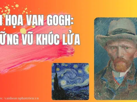 Hội họa Van Gogh: Những vũ khúc lửa