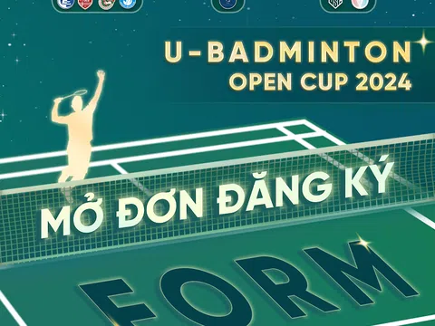 U_BADMINTON OPEN CUP 2024 chính thức mở đơn đăng ký