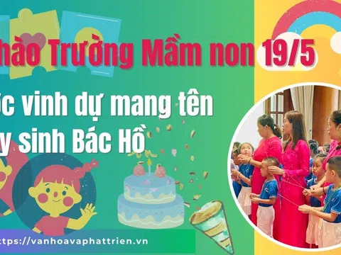 Tự hào Trường Mầm non 19/5  được vinh dự mang tên Ngày sinh Bác Hồ