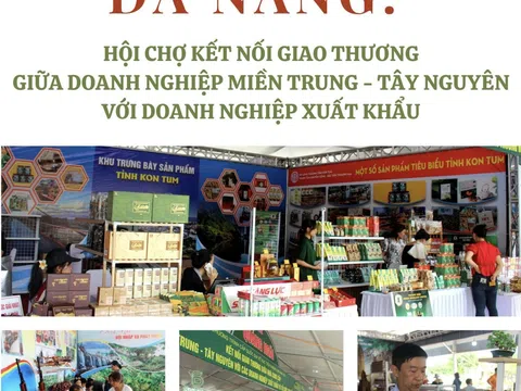 Đà Nẵng: Hội chợ kết nối giao thương giữa doanh nghiệp miền Trung - Tây Nguyên với doanh nghiệp xuất khẩu